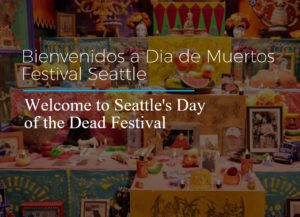 Image of pictures of people who have passed. 
Text on first line: Bienvenidos a Dia de Muertos Festival Seattle, 
Text on second line: Welcome to Seattle's Day of the Dead Festival